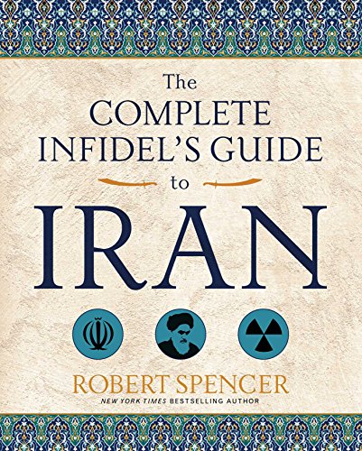 The Complete Infidel's Guide to Iran (Complete Infidel's Guides)